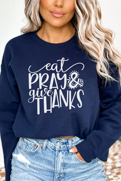 Eat Pray and Give Thanks Fall Sweatshirt