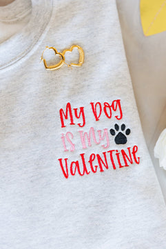 PREORDER: My Dog is My Valentine Embroidered Sweatshirt - Molliee Boutique